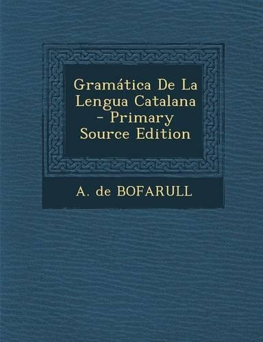 Gramática De La Lengua Catalana - Primary Source Edition: (Spanish)