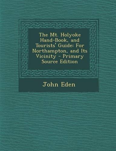 The Mt. Holyoke Hand-Book, and Tourists' Guide