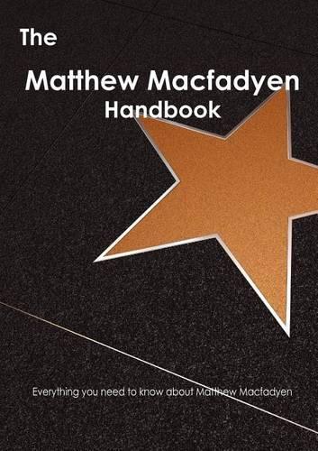 The Matthew Macfadyen Handbook - Everything You Need to Know about Matthew Macfadyen