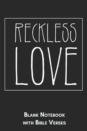 Reckless Love Blank Notebook with Bible Verses