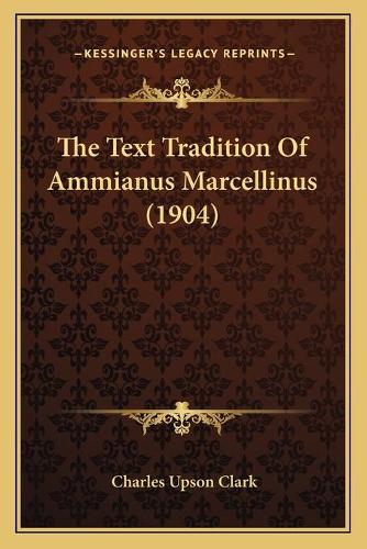 The Text Tradition Of Ammianus Marcellinus (1904)