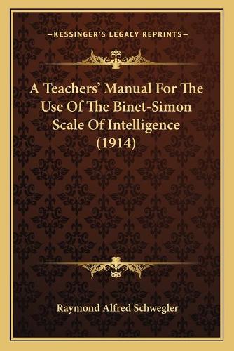 A Teachers' Manual For The Use Of The Binet-Simon Scale Of Intelligence (1914)