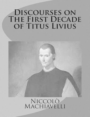 Discourses on The First Decade of Titus Livius