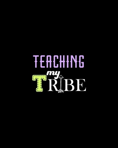 Teaching My Tribe