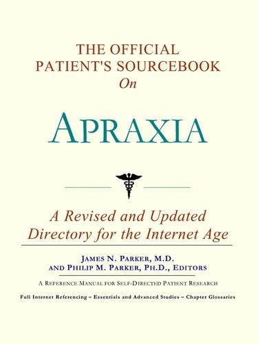The Official Patient's Sourcebook on Apraxia