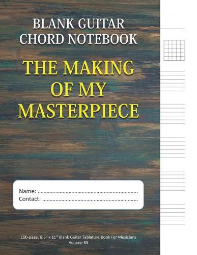 The Making Of My Masterpiece - Blank Guitar Chord Notebook