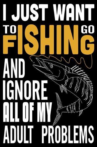 I Just Want to Go Fishing and Ignore All of My Adult Problem
