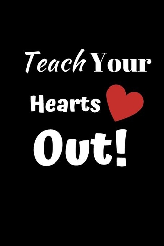 Teach Your Hearts Out