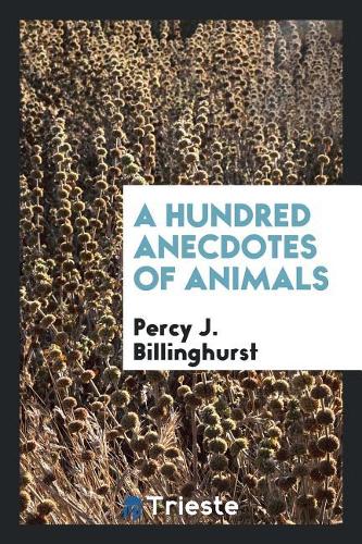 A Hundred Anecdotes of Animals