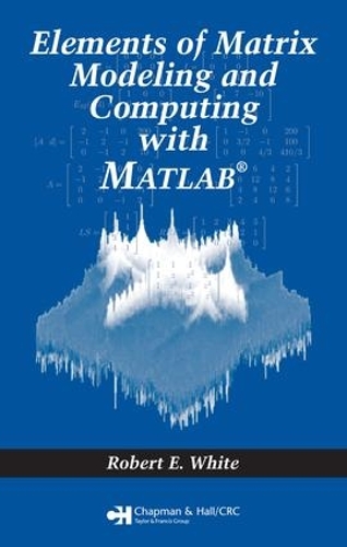 Elements of Matrix Modeling and Computing with MATLAB