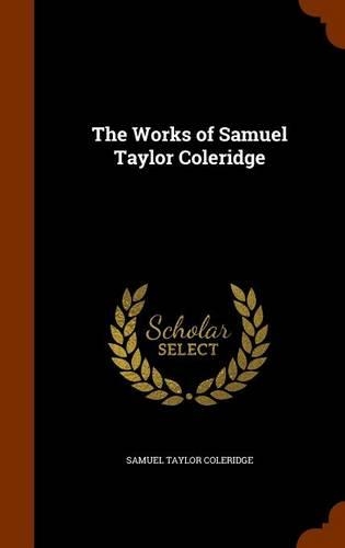 The Works of Samuel Taylor Coleridge