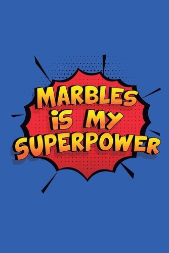 Marbles Is My Superpower