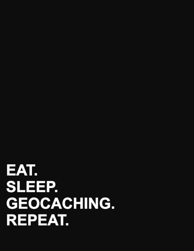 Eat Sleep Geocaching Repeat