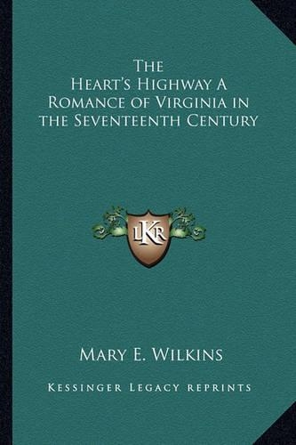 The Heart's Highway A Romance of Virginia in the Seventeenth Century