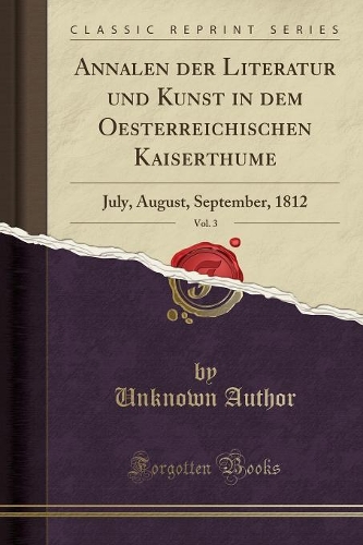 Annalen Der Literatur Und Kunst in Dem Oesterreichischen Kaiserthume, Vol. 3