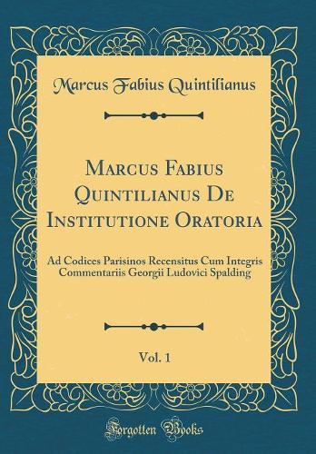 Marcus Fabius Quintilianus de Institutione Oratoria, Vol. 1