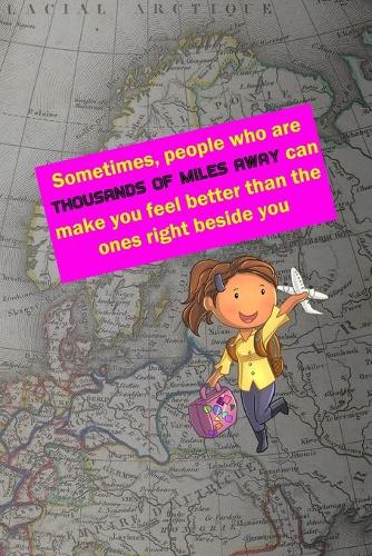 Sometimes, People Who Are Thousands Of Miles Away Can Make You Feel Better Than The Ones Right Beside You