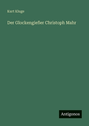 Der Glockengießer Christoph Mahr