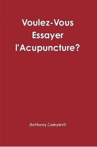 Voulez-Vous Essayer L'acupuncture?
