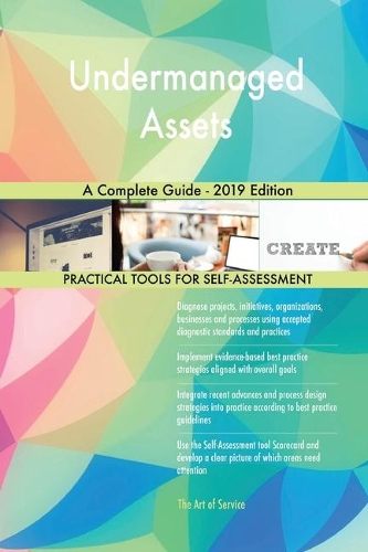 Undermanaged Assets A Complete Guide - 2019 Edition