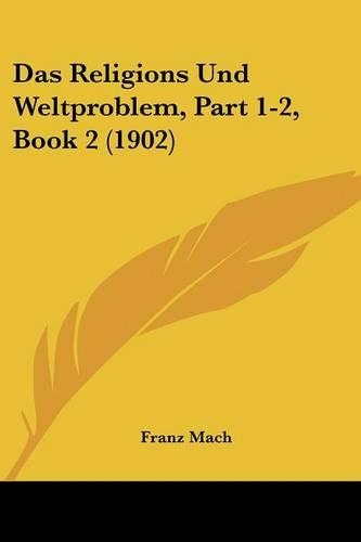 Das Religions Und Weltproblem, Part 1-2, Book 2 (1902)