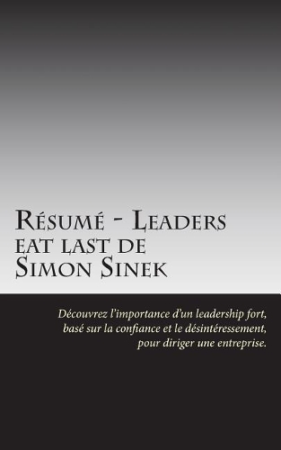 Résumé - Leaders eat last de Simon Sinek