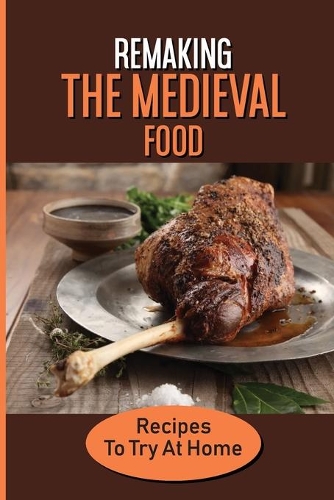 Remaking The Medieval Food