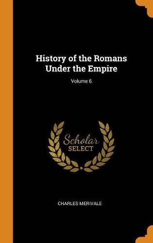 History of the Romans Under the Empire; Volume 6