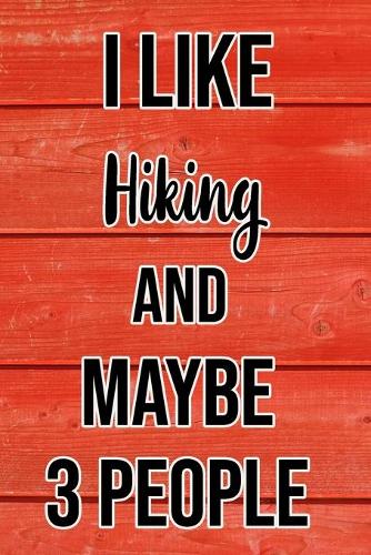 I Like Hiking And Maybe 3 People