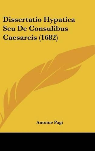 Dissertatio Hypatica Seu de Consulibus Caesareis (1682)