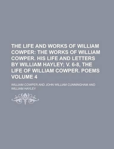 The Life and Works of William Cowper Volume 4