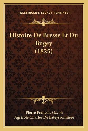 Histoire De Bresse Et Du Bugey (1825)