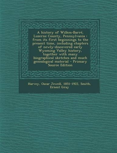 A History of Wilkes-Barre, Luzerne County, Pennsylvania