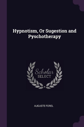 Hypnotism, Or Sugestion and Pyschotherapy