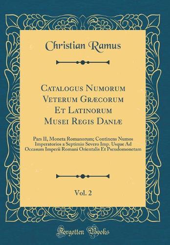 Catalogus Numorum Veterum Græcorum Et Latinorum Musei Regis Daniæ, Vol. 2