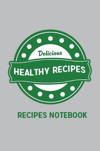 Recipes notebook Delicious Healthy Recipes