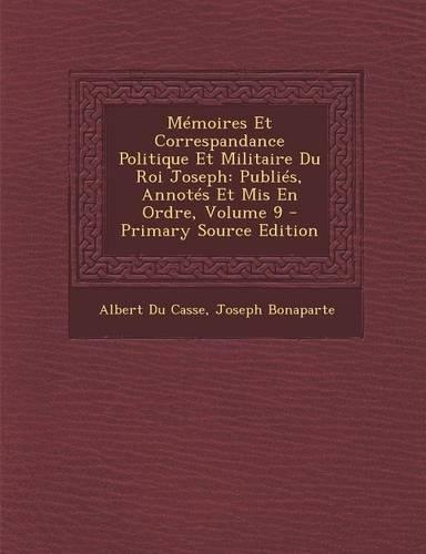 Memoires Et Correspandance Politique Et Militaire Du Roi Joseph