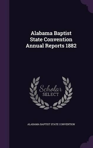 Alabama Baptist State Convention Annual Reports 1882