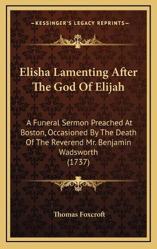Elisha Lamenting After The God Of Elijah
