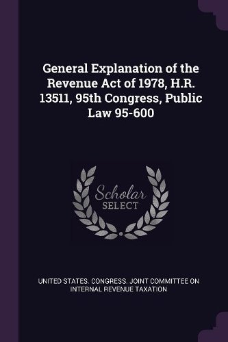 General Explanation of the Revenue Act of 1978, H.R. 13511, 95th Congress, Public Law 95-600