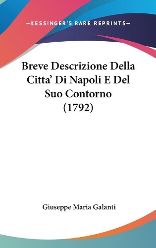 Breve Descrizione Della Citta' Di Napoli E Del Suo Contorno (1792)