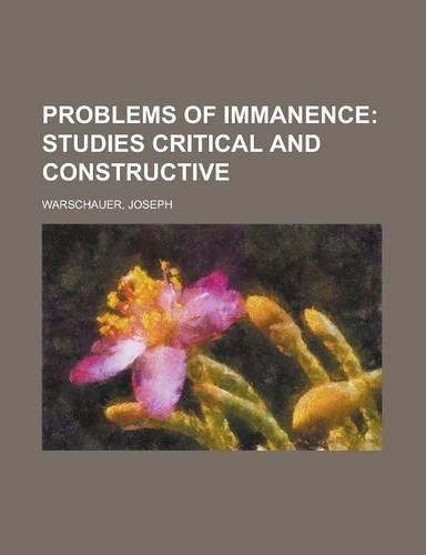 Problems of Immanence; Studies Critical and Constructive