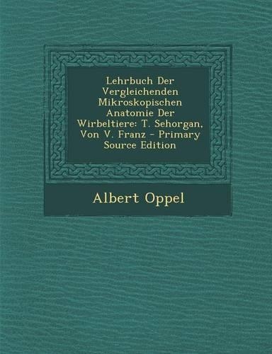 Lehrbuch Der Vergleichenden Mikroskopischen Anatomie Der Wirbeltiere