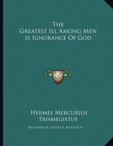 The Greatest Ill Among Men Is Ignorance of God