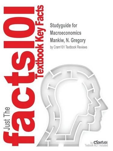 Studyguide for Macroeconomics by Mankiw, N. Gregory, ISBN 9781464119866