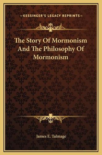 The Story Of Mormonism And The Philosophy Of Mormonism