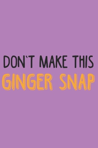 Don't make this Ginger snap
