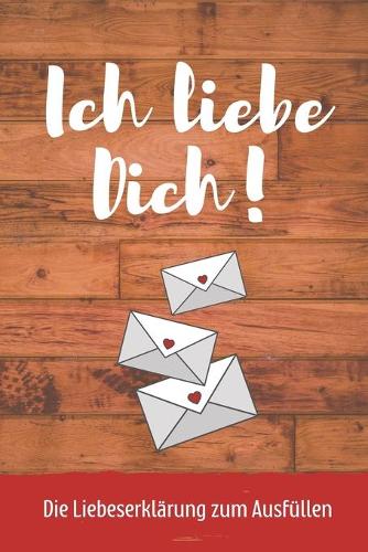 Ich Liebe Dich! Die Liebeserklärung Zum Ausfüllen