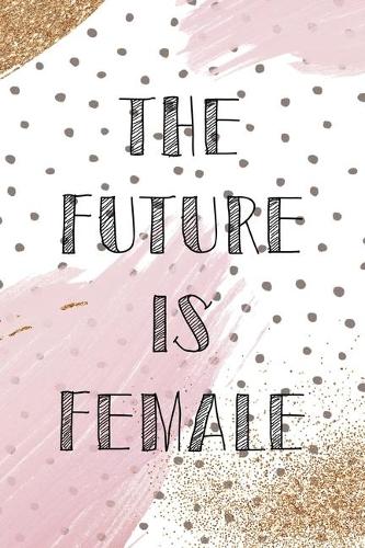 The Future Is Female