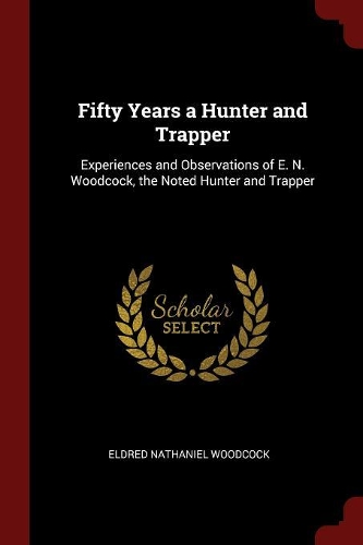 Fifty Years a Hunter and Trapper